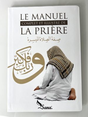 Le manuel complet et illustré de la prière