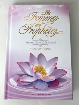 Les Femmes des Prophètes, Selon le Coran & la Sunnah, Version intégrale