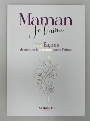 Maman, je t'aime, 700 façons de montrer à ta maman que tu l'aimes