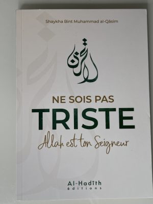 Ne sois pas triste, Allah est ton Seigneur