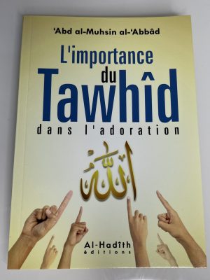 L'importance du Tawhîd dans l'adoration